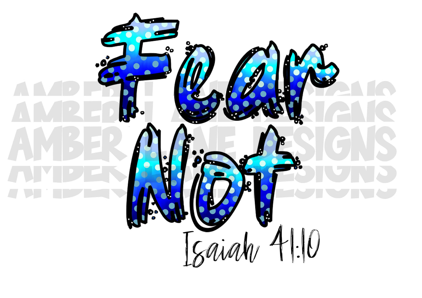 Fear Not Isaiah 41 : 10  PNG, sublimation design, png,Religious Inspirational ,Bible Quote PNG,Digital Download