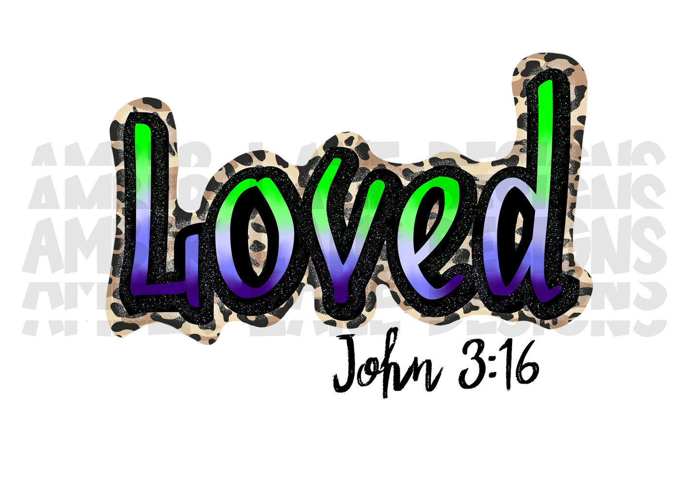 Loved, John 3:16 design, Spray paint and Leopard png,Religious Inspirational ,Bible Quote PNG,Digital Download