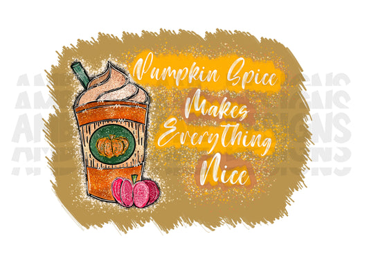 Pumpkin Spice Makes Everything Nice, png file, Sublimation.